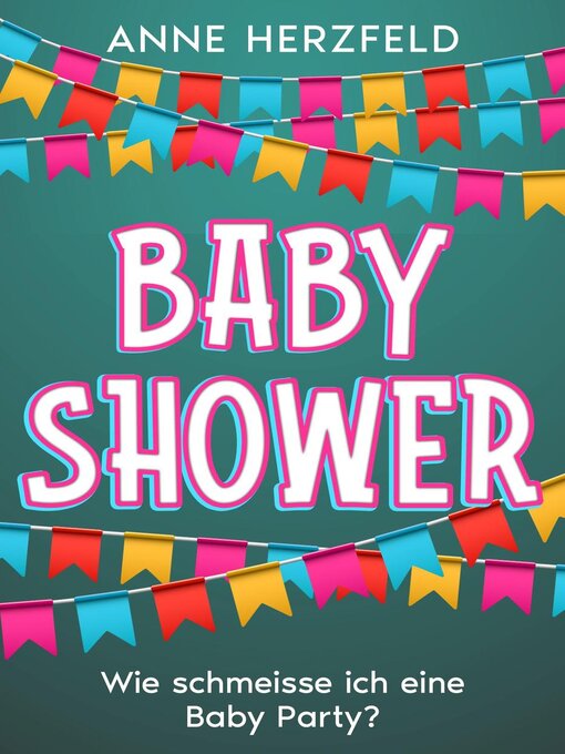 Title details for Baby Shower--Wie Schmeisse ich eine Baby-Party by Anne Herzfeld - Available